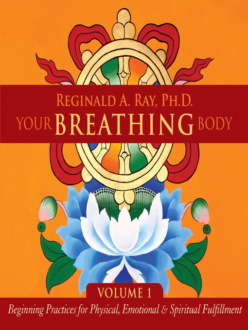 Title details for Your Breathing Body, Volume 1 by Reginald A. Ray, PhD - Available
